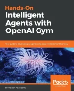 Hands-On Intelligent Agents With OpenAI Gym