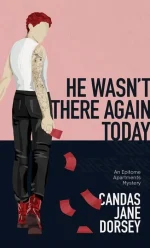 He Wasn't There Again Today: An Epitome Apartments Mystery
