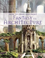 How to Draw and Paint Fantasy Architecture