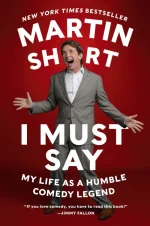 I Must Say: My Life as a Humble Comedy Legend