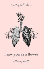 I Saw You as a Flower: A Poetry Collection