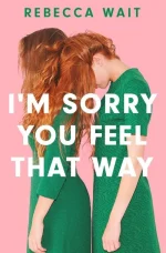 I'm Sorry You Feel That Way