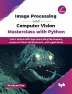 Image Processing and Computer Vision Masterclass With Python