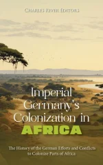 Imperial Germany’s Colonization in Africa