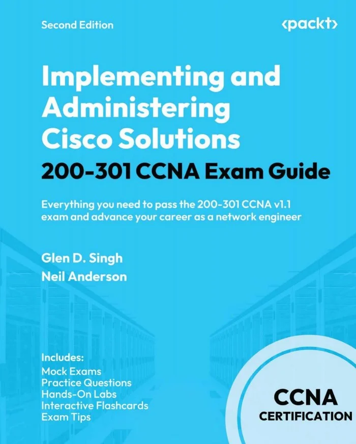 Implementing and Administering Cisco Solutions 200-301 Ccna Exam Guide