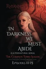 In Darkness We Must Abide: The Complete Third Season: Episodes 11-15