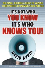 It's Not Who You Know -- It's Who Knows You!