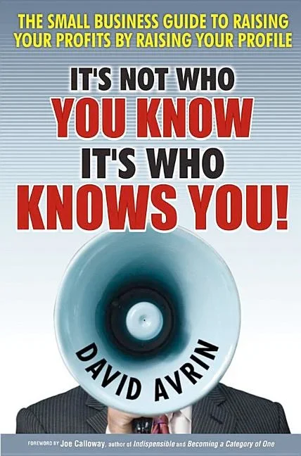 It's Not Who You Know -- It's Who Knows You!