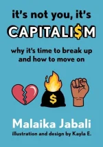 It's Not You, It's Capitalism