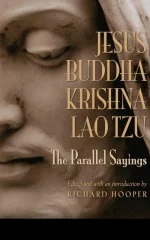 Jesus, Buddha, Krishna & Lao Tzu: The Parallel Sayings