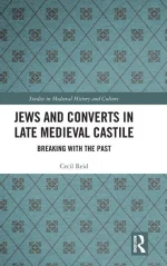 Jews and Converts in Late Medieval Castile