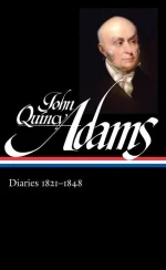 John Quincy Adams: Diaries Vol. 2 1821-1848