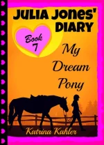 Julia Jones' Diary - My Dream Pony