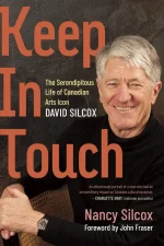 Keep in Touch: The Serendipitous Life of Canadian Arts Icon David Silcox