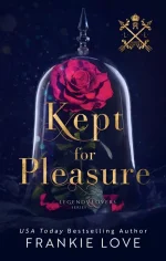 Kept for Pleasure: Legends and Lovers