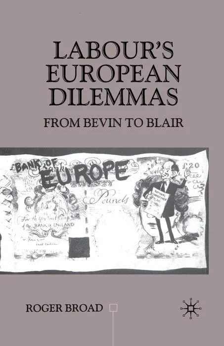 Labour's European Dilemmas: From Bevin to Blair
