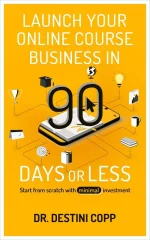 Launch Your Online Course Business in 90 Days or Less