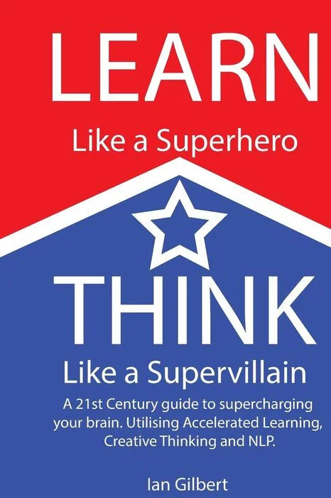 Learn Like a Superhero, Think Like a Supervillain
