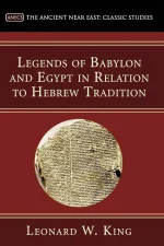 Legends of Babylon and Egypt in Relation to Hebrew Tradition