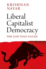 Liberal Capitalist Democracy: The God That Failed