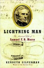 Lightning Man: The Accursed Life of Samuel F. B. Morse