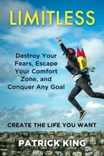 Limitless: Destroy Your Fears, Escape Your Comfort Zone, and Conquer Any Goal