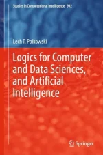 Logics for Computer and Data Sciences, and Artificial Intelligence