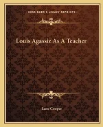 Louis Agassiz as a Teacher