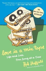 Love Is a Mix Tape: Life, Loss, and What I Listened To