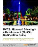MCTS: Microsoft Silverlight 4 Development (70-506) Certification Guide