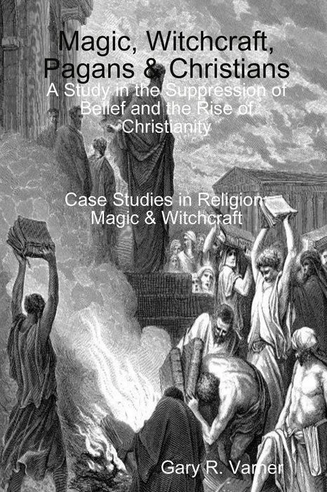 Magic, Witchcraft, Pagans & Christians