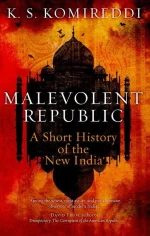 Malevolent Republic: A Short History of New India