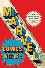 Marvel Comics in the 1970s: The World Inside Your Head