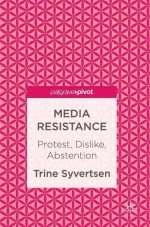 Media Resistance: Protest, Dislike, Abstention