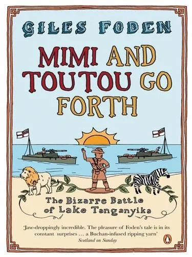 Mimi and Toutou Go Forth: The Bizarre Battle of Lake Tanganyika