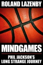Mind Games: Phil Jackson's Long Strange Journey