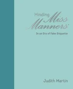 Minding Miss Manners: In an Era of Fake Etiquette