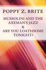 Mussolini and the Axeman's Jazz Are You Loathsome Tonight?
