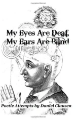My Eyes Are Deaf, My Ears Are Blind