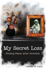 My Secret Loss: Finding Peace After Abortion