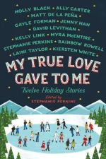 My True Love Gave to Me: Twelve Holiday Stories