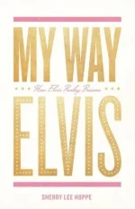 My Way: How Elvis Presley Became Elvis