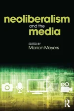 Neoliberalism and the Media