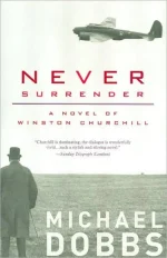 Never Surrender: A Novel of Winston Churchill