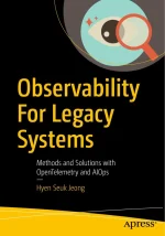 Observability for Legacy Systems: Methods and Solutions With OpenTelemetry and AIOps