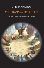 On Having No Head: Zen and the Rediscovery of the Obvious
