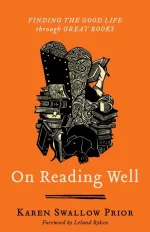 On Reading Well: Finding the Good Life Through Great Books