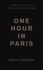 One Hour in Paris: A True Story of Rape and Recovery