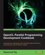 OpenCL Parallel Programming Development Cookbook