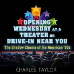 Opening Wednesday at a Theater or Drive-In Near You